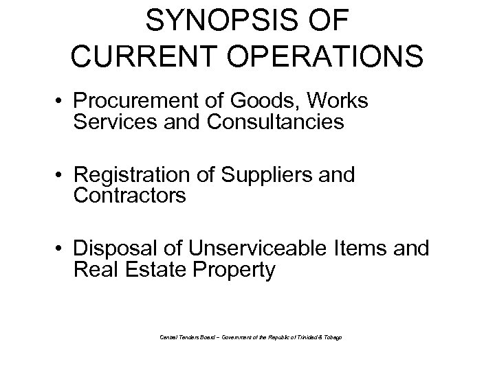 SYNOPSIS OF CURRENT OPERATIONS • Procurement of Goods, Works Services and Consultancies • Registration