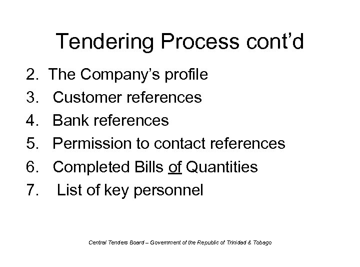 Tendering Process cont’d 2. 3. 4. 5. 6. 7. The Company’s profile Customer references