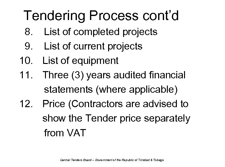 Tendering Process cont’d 8. List of completed projects 9. List of current projects 10.