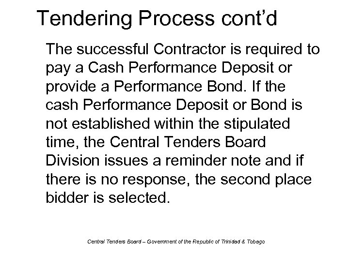 Tendering Process cont’d The successful Contractor is required to pay a Cash Performance Deposit