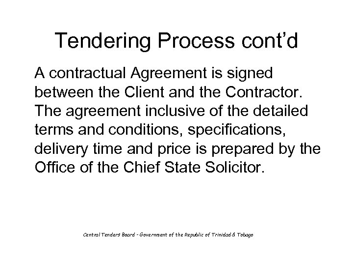 Tendering Process cont’d A contractual Agreement is signed between the Client and the Contractor.