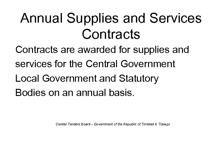 Annual Supplies and Services Contracts are awarded for supplies and services for the Central