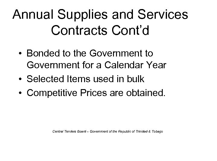 Annual Supplies and Services Contracts Cont’d • Bonded to the Government to Government for