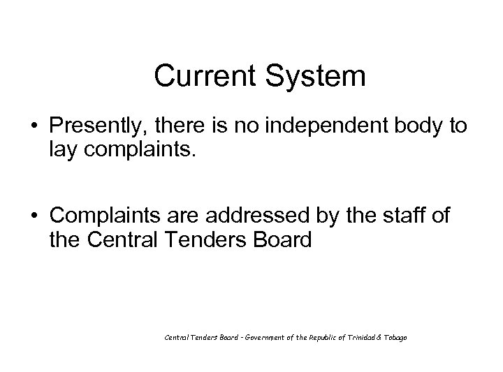 Current System • Presently, there is no independent body to lay complaints. • Complaints