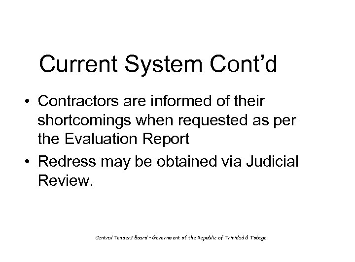 Current System Cont’d • Contractors are informed of their shortcomings when requested as per