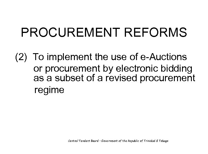 PROCUREMENT REFORMS (2) To implement the use of e-Auctions or procurement by electronic bidding