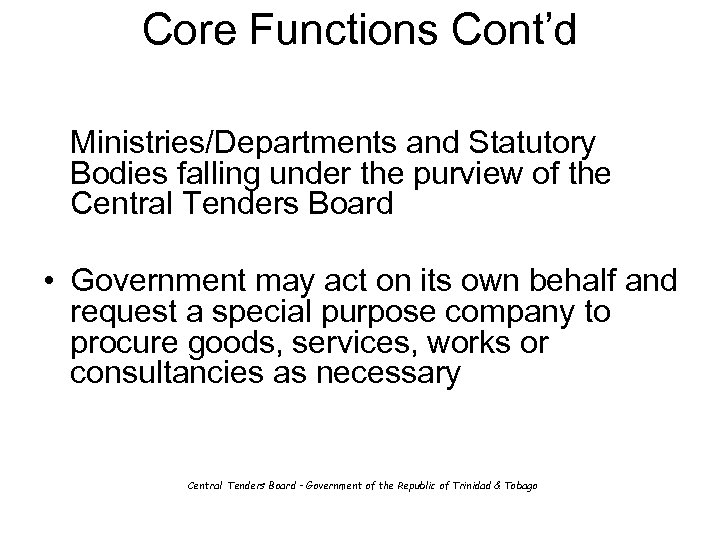 Core Functions Cont’d Ministries/Departments and Statutory Bodies falling under the purview of the Central