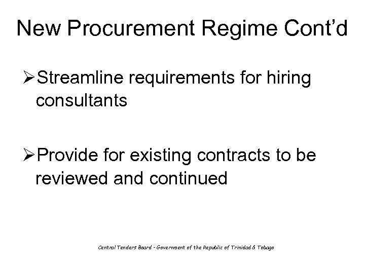 New Procurement Regime Cont’d ØStreamline requirements for hiring consultants ØProvide for existing contracts to