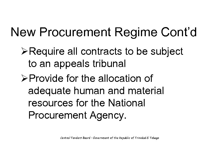 New Procurement Regime Cont’d ØRequire all contracts to be subject to an appeals tribunal