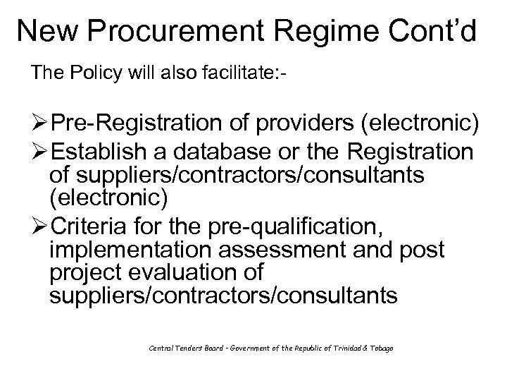 New Procurement Regime Cont’d The Policy will also facilitate: - ØPre-Registration of providers (electronic)