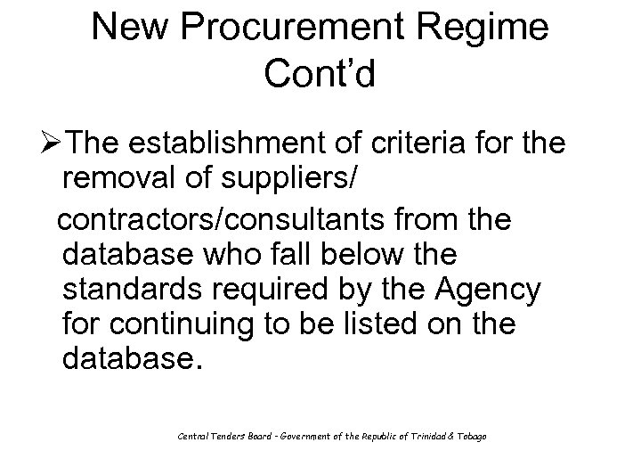 New Procurement Regime Cont’d ØThe establishment of criteria for the removal of suppliers/ contractors/consultants