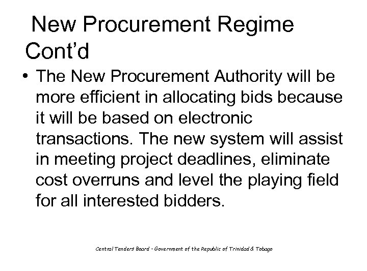 New Procurement Regime Cont’d • The New Procurement Authority will be more efficient in