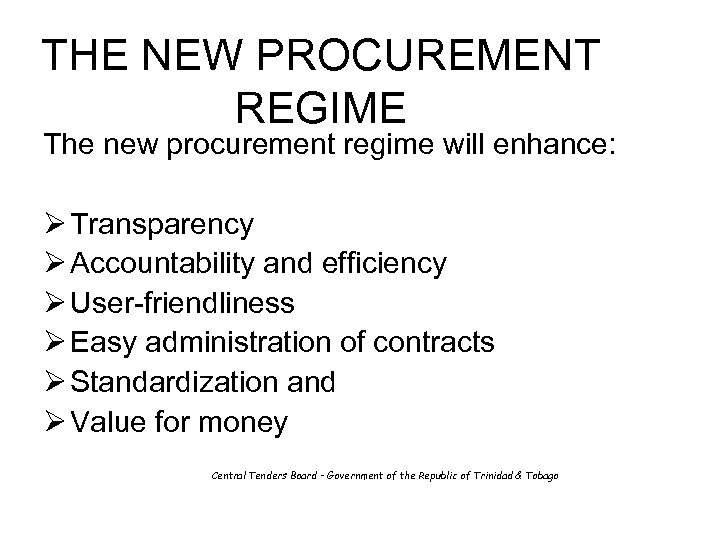 THE NEW PROCUREMENT REGIME The new procurement regime will enhance: Ø Transparency Ø Accountability