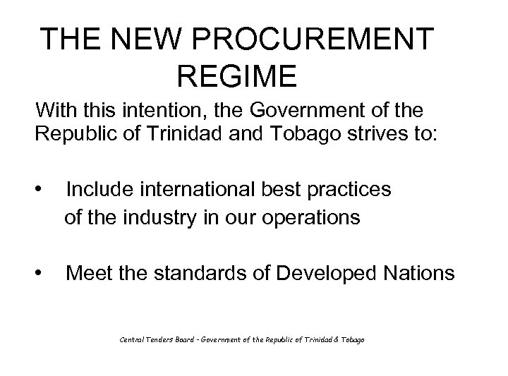 THE NEW PROCUREMENT REGIME With this intention, the Government of the Republic of Trinidad