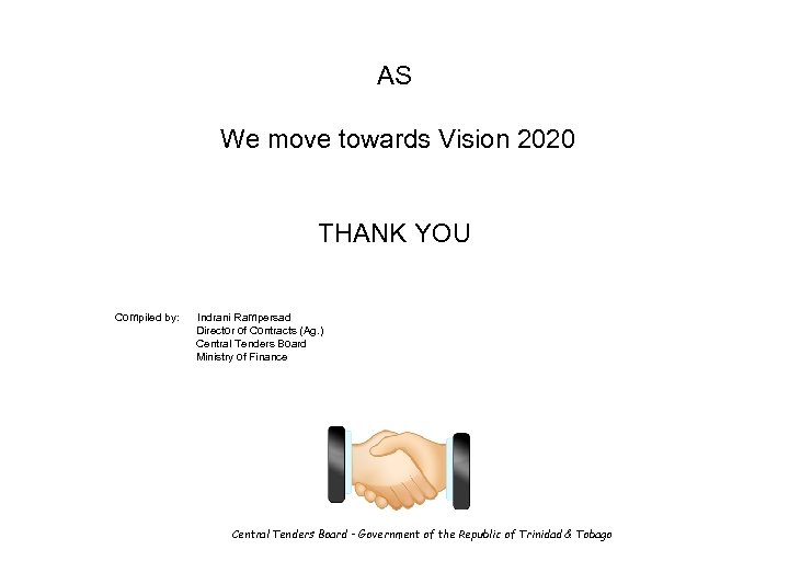 AS We move towards Vision 2020 THANK YOU Compiled by: Indrani Rampersad Director of