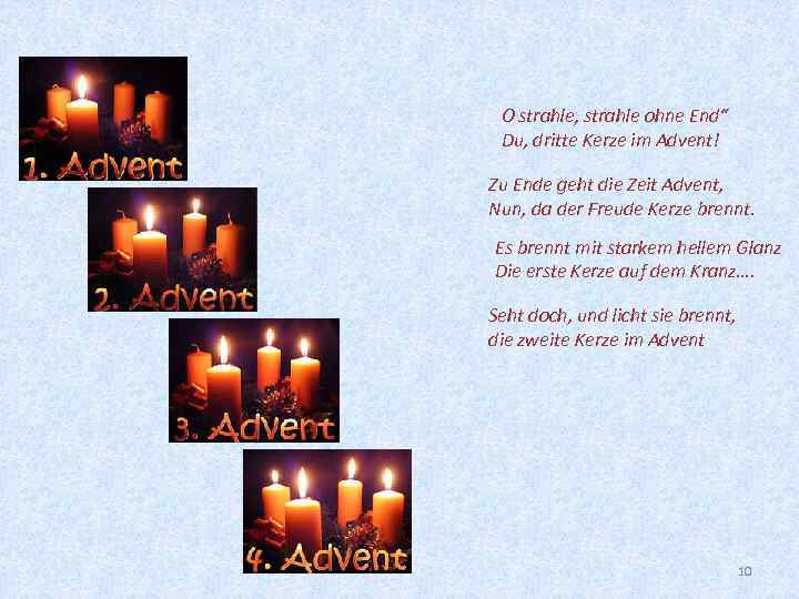 O strahle, strahle ohne End“ Du, dritte Kerze im Advent! Zu Ende geht die