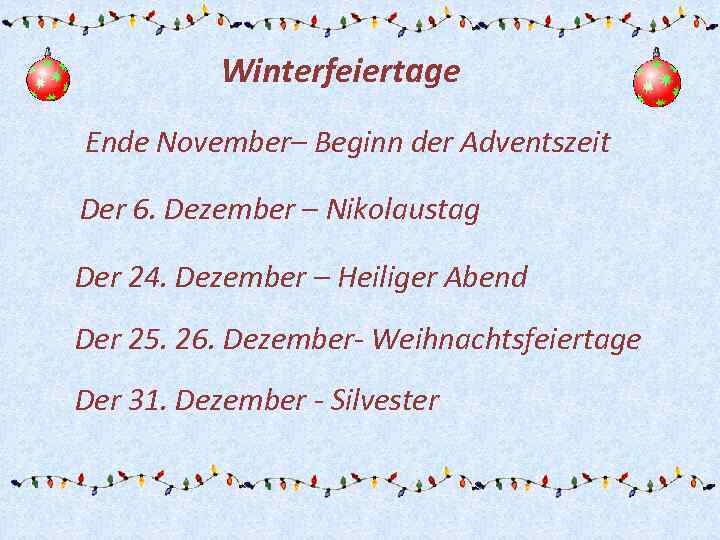 Winterfeiertage Ende November– Beginn der Adventszeit Der 6. Dezember – Nikolaustag Der 24. Dezember