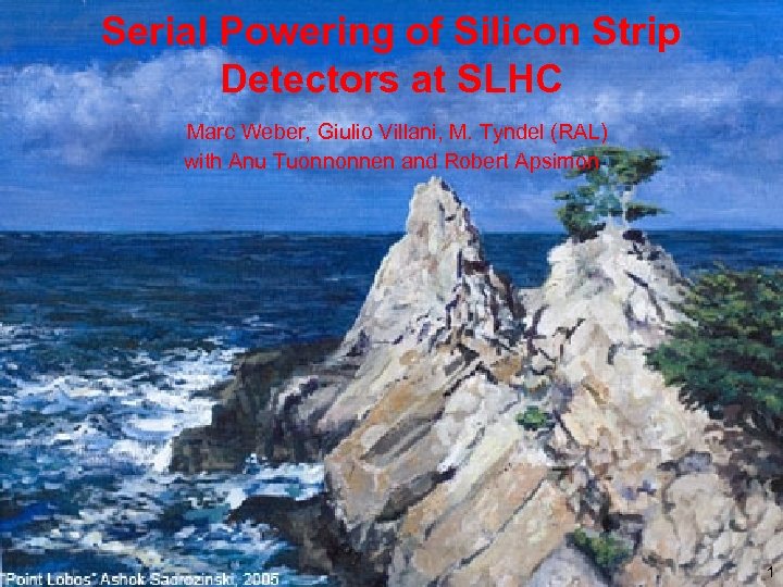 Serial Powering of Silicon Strip Detectors at SLHC Marc Weber, Giulio Villani, M. Tyndel