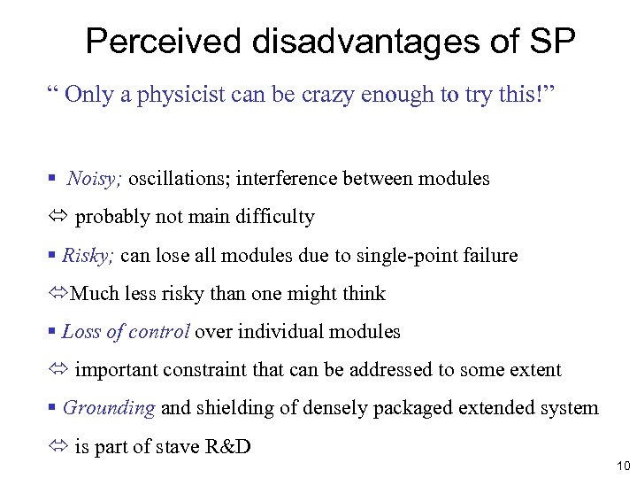 Perceived disadvantages of SP “ Only a physicist can be crazy enough to try