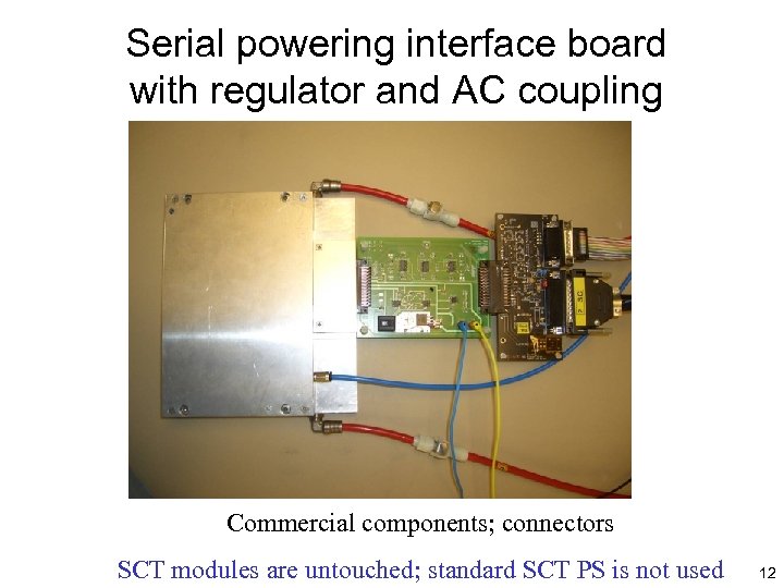 Serial powering interface board with regulator and AC coupling Commercial components; connectors SCT modules
