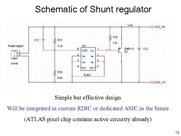 Schematic of Shunt regulator Simple but effective design Will be integrated in custom RDIC