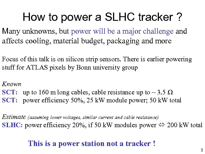 How to power a SLHC tracker ? Many unknowns, but power will be a