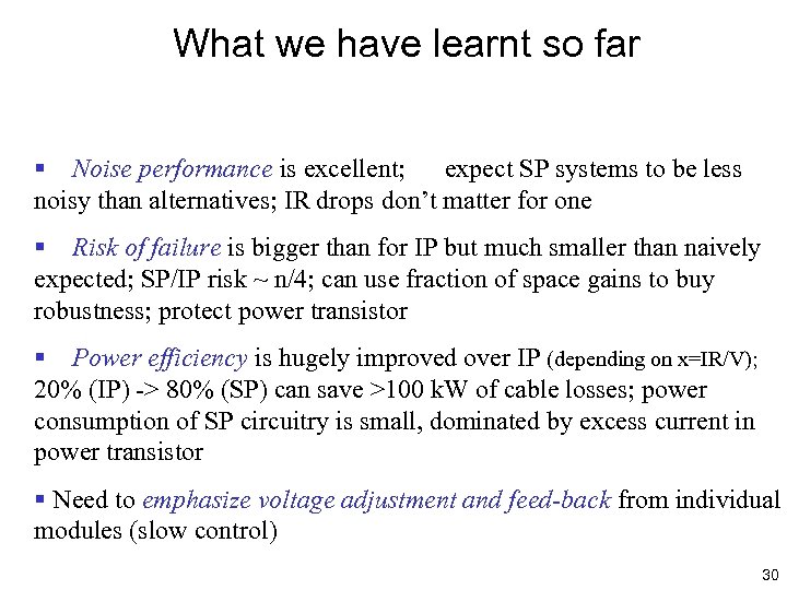 What we have learnt so far § Noise performance is excellent; expect SP systems