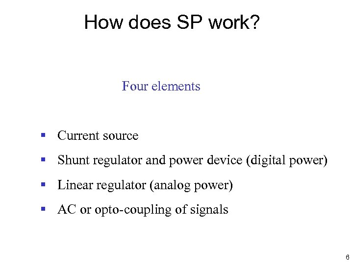How does SP work? Four elements § Current source § Shunt regulator and power