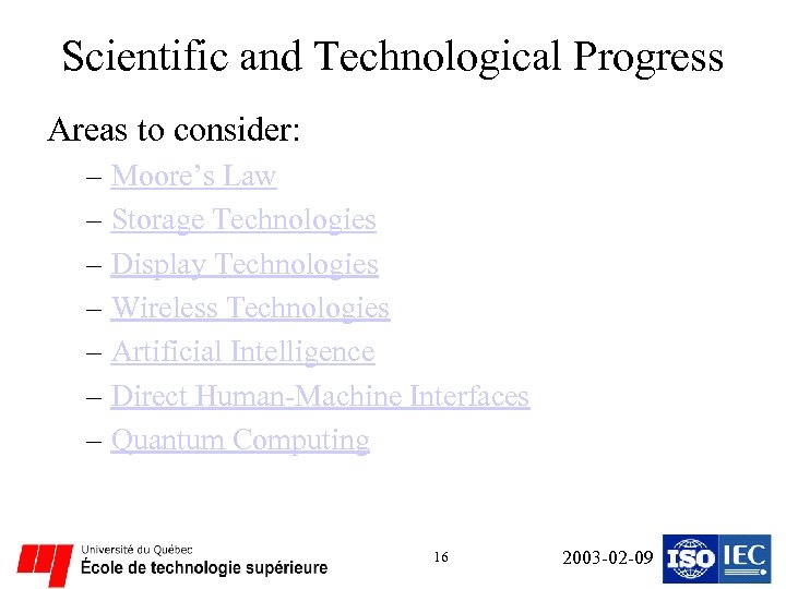 Scientific and Technological Progress Areas to consider: – Moore’s Law – Storage Technologies –