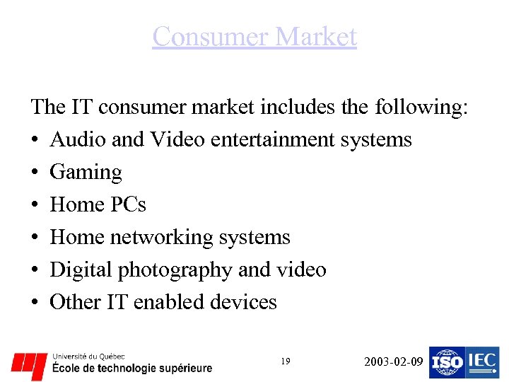 Consumer Market The IT consumer market includes the following: • Audio and Video entertainment