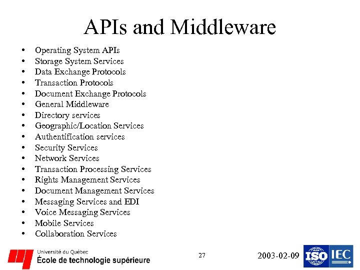 APIs and Middleware • • • • • Operating System APIs Storage System Services