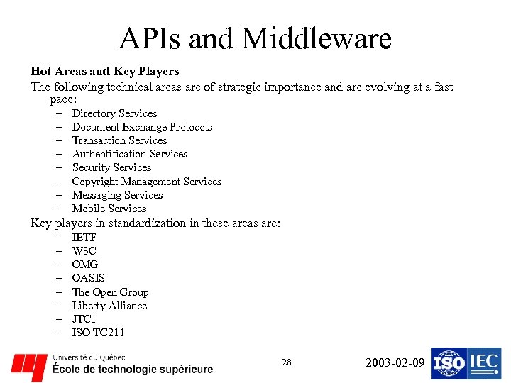 APIs and Middleware Hot Areas and Key Players The following technical areas are of