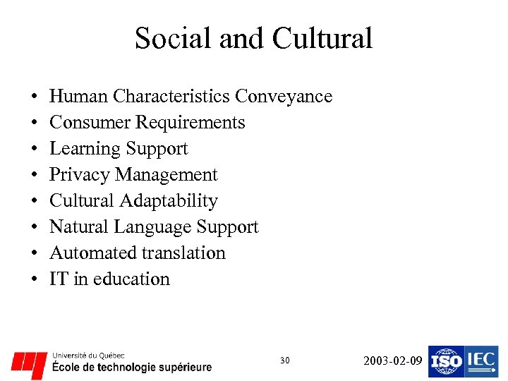 Social and Cultural • • Human Characteristics Conveyance Consumer Requirements Learning Support Privacy Management