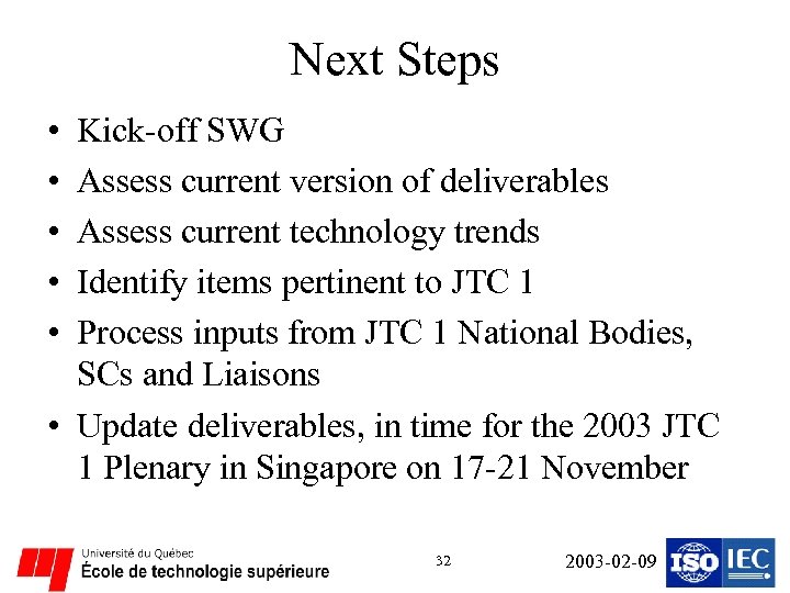 Next Steps • • • Kick-off SWG Assess current version of deliverables Assess current