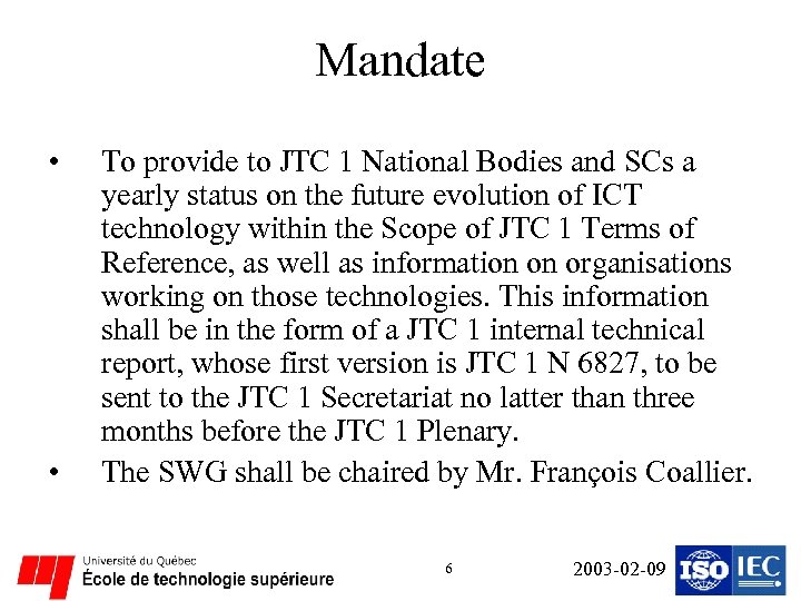 Mandate • • To provide to JTC 1 National Bodies and SCs a yearly