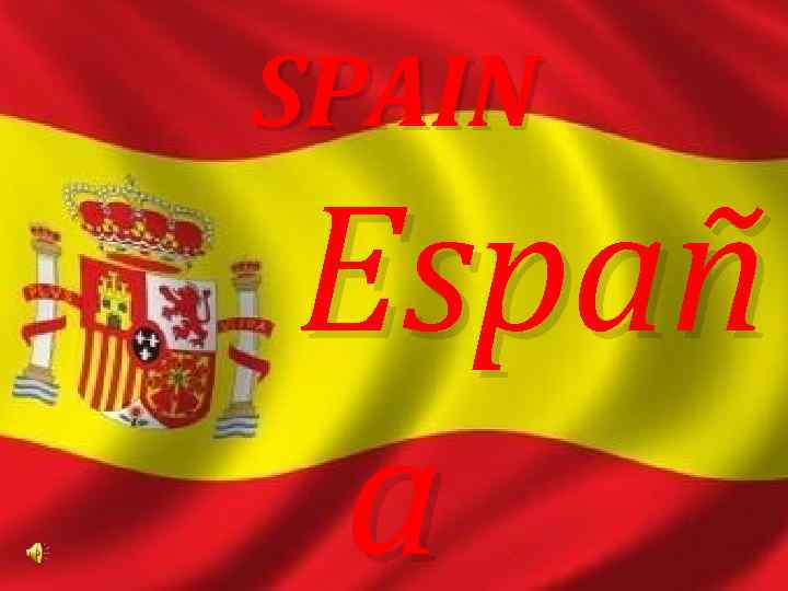 SPAIN Españ a 