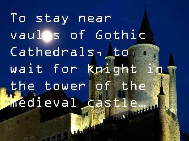 opportunity to To stay near that get to know vaults of Gothic a variety
