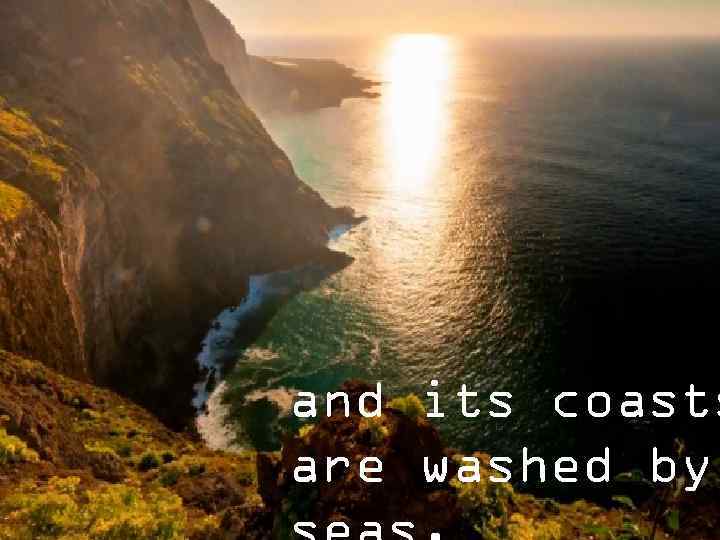 It is separated from the France by beyond the clouds of mountains and its