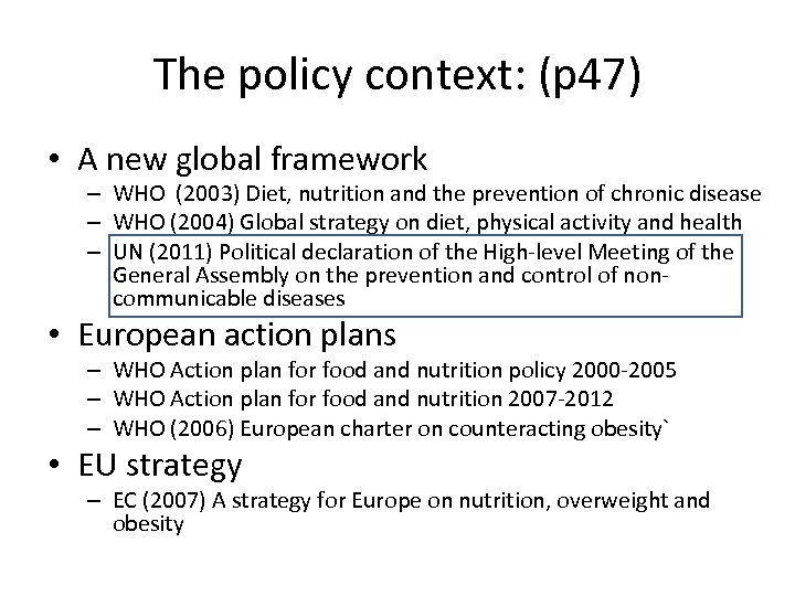 The policy context: (p 47) • A new global framework – WHO (2003) Diet,