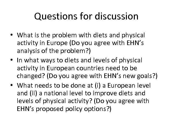 Questions for discussion • What is the problem with diets and physical activity in