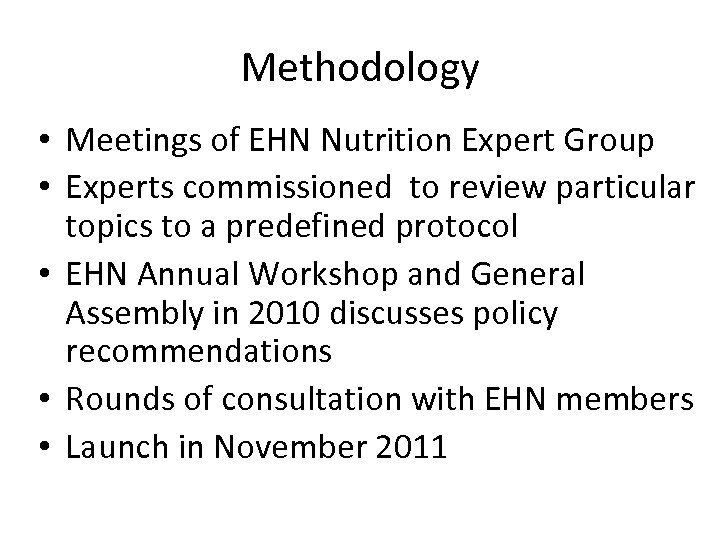 Methodology • Meetings of EHN Nutrition Expert Group • Experts commissioned to review particular