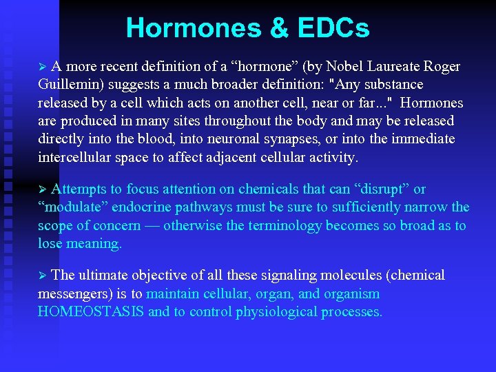 Hormones & EDCs A more recent definition of a “hormone” (by Nobel Laureate Roger