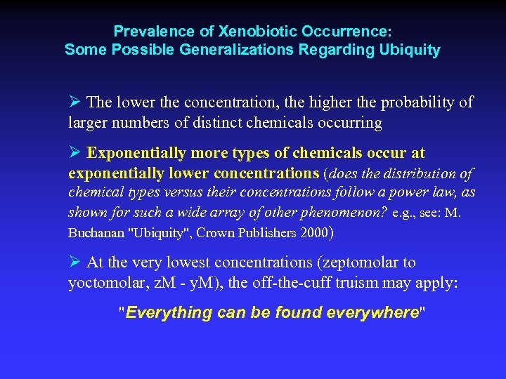 Prevalence of Xenobiotic Occurrence: Some Possible Generalizations Regarding Ubiquity Ø The lower the concentration,