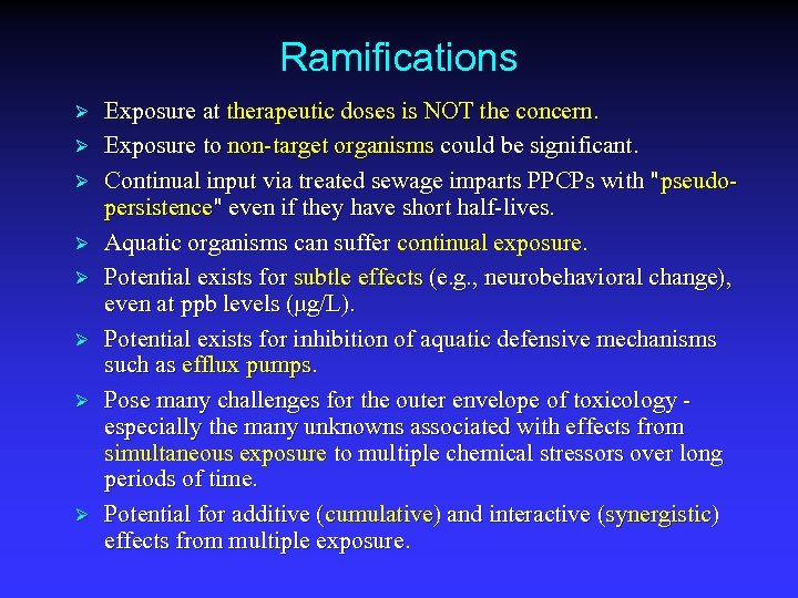 Ramifications Ø Ø Ø Ø Exposure at therapeutic doses is NOT the concern. Exposure