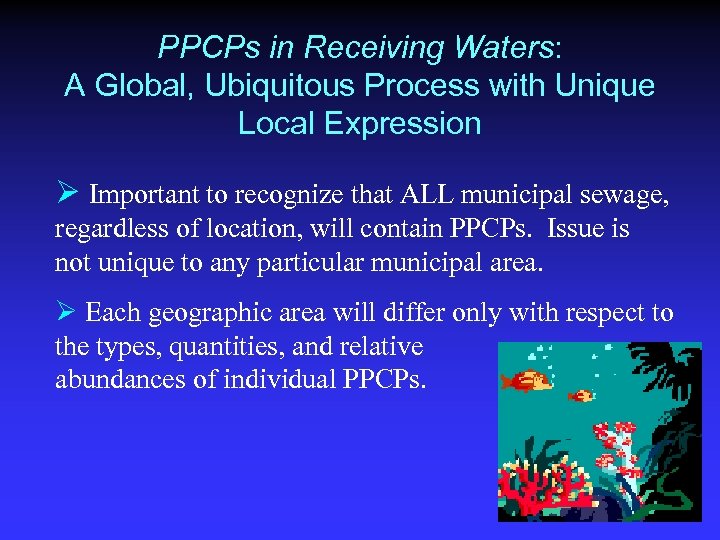 PPCPs in Receiving Waters: A Global, Ubiquitous Process with Unique Local Expression Ø Important