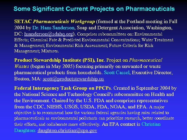 Some Significant Current Projects on Pharmaceuticals SETAC Pharmaceuticals Workgroup (formed at the Portland meeting