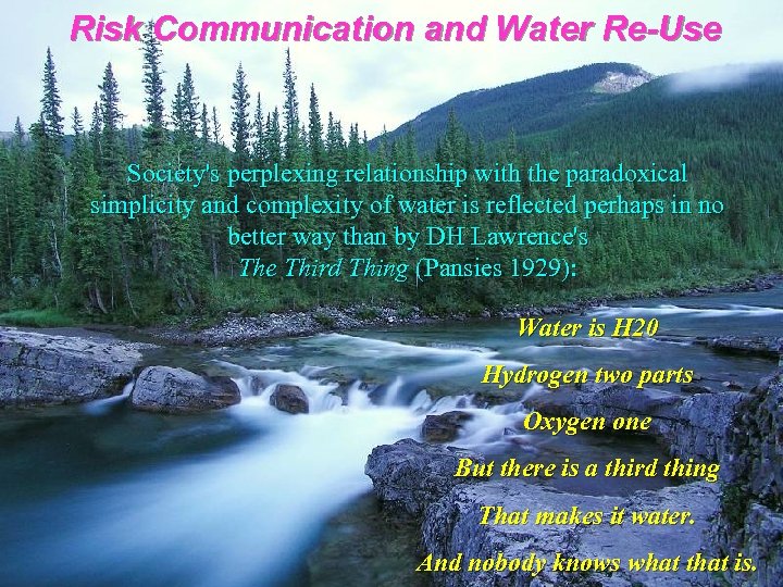 Risk Communication and Water Re-Use Society's perplexing relationship with the paradoxical simplicity and complexity