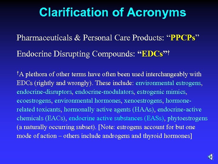 Clarification of Acronyms Pharmaceuticals & Personal Care Products: “PPCPs” PPCPs Endocrine Disrupting Compounds: “EDCs”†