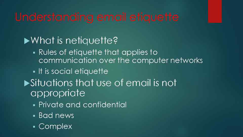 Understanding email etiquette What is netiquette? § Rules of etiquette that applies to communication