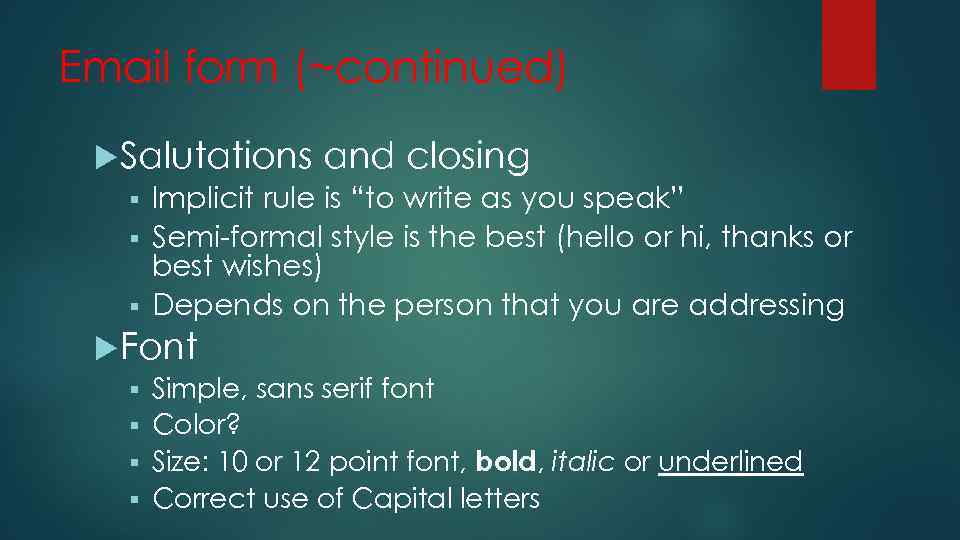 Email form (~continued) Salutations and closing § Implicit rule is “to write as you